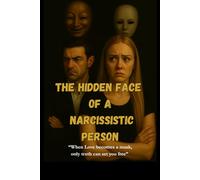 The Hidden Face of a Narcissistic Person: "When love becomes a mask, only truth can set you free."