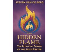 The Hidden Flame: The Mystical Power of the Jesus Prayer