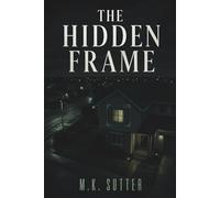 The Hidden Frame: A Psychological Thriller of Surveillance, Secrets, and Manipulated Truth (The Fourth Angle)