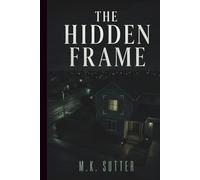 The Hidden Frame: A Psychological Thriller of Surveillance, Secrets, and Manipulated Truth (The Fourth Angle)