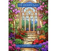 The Hidden Gate: A Journey into Serenity (The Wild Garden Chronicles)