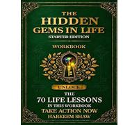 THE HIDDEN GEMS IN LIFE: Starter Edition (70 Starter Lessons)