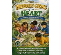 The Hidden Gems of the Heart Reflection Adventure Book: An Illustrated Fantasy-Inspired Character-Building Reflection and Activity Adventure for ... in Kids Ages 8-13 (The Hidden Gems Series)