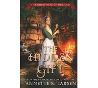 The Hidden Gift: A Father Christmas Origin Story