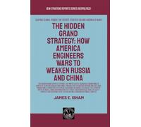 The Hidden Grand Strategy: How America Engineers Wars To Weaken Russia And China (Geopolitics)