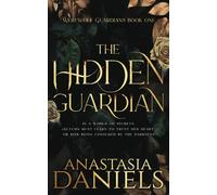 The Hidden Guardian: A Fated Mates Dark Romance: 1 (The Werewolf Guardians)