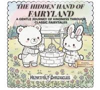 The Hidden Hand of Fairyland A Gentle Journey of Kindness through Classic Fairytales: An Empathy-Themed Coloring Book for Kids (Heartfelt Chronicles)