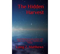 The Hidden Harvest: Stop Feeding the Unseen Forces That Drain Your Emotion, Attention, and Energy