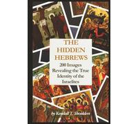The Hidden Hebrews: 200 Images Revealing the True Identity of the Israelites | Uncovering the Hidden History of the True Hebrews, Black Israelites, ... 9 in | 201 pages | Full-page visual archive |