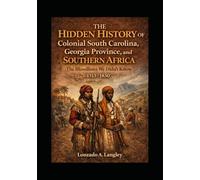 THE HIDDEN HISTORY OF COLONIAL SOUTH CAROLINA, THE GEORGIA PROVINCE, AND SOUTHERN AFRICA: “The Bloodlines We Didn’t Know”