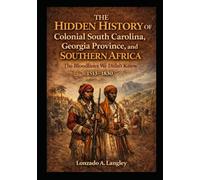THE HIDDEN HISTORY OF COLONIAL SOUTH CAROLINA, THE GEORGIA PROVINCE, AND SOUTHERN AFRICA: “The Bloodlines We Didn’t Know”
