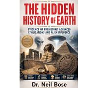 The Hidden History of Earth: Evidence of Prehistoric Advanced Civilizations and Alien Influence