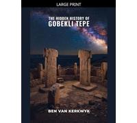 The Hidden History of Gobekli Tepe: 2 (Forbidden History Archive)