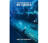 The Hidden History of Mu Lemuria: 3 (Forbidden History Archive)