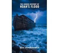 The Hidden History of Noah's Flood: 1 (Forbidden History Archive)