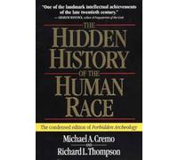 The Hidden History of the Human Race: The Condensed Edition of "Forbidden Archeology"