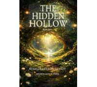 The Hidden Hollow: A Story Beneath the Surface: Book One of the Hidden Hollow Trilogy