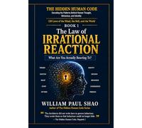 The Hidden Human Code: The Law of Irrational Reaction: 1