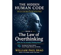 The Hidden Human Code: The Law of Overthinking: 4