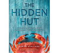 The Hidden Hut: Irresistible Recipes from Cornwall’s Best-kept Secret