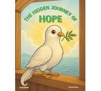 THE HIDDEN JOURNEY OF HOPE: Faith-Based Children’s Picture & Coloring Book About Noah’s Ark, Hope, and God’s Promises (Scripture Savvy Parables)
