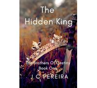 The Hidden King (The Brothers of Destiny) Book One