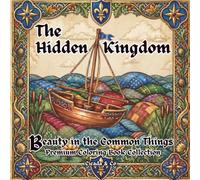 The Hidden Kingdom (Beauty in the Common Things)