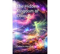 The Hidden Kingdom of Colours