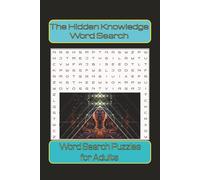 The Hidden Knowledge Word Search 6x9" 100 Puzzles: Arcane Symbols, Secret Societies, Lost Civilizations & Forbidden Mysteries