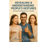 The Hidden Language: A Beginners Guide to Body Language & Nonverbal Communication