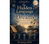 The Hidden Language of Dreams: Ancient Chinese Wisdom for Understanding Mind, Body & Soul