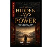 The Hidden Laws of Power Ancient Chinese Wisdom for Modern Survival