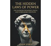 The Hidden Laws of Power: The Playbook for Money, Status, and Unbreakable Discipline