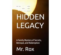 THE HIDDEN LEGACY: A Family Mystery of Secrets, Betrayal, and Redemption