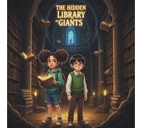 The Hidden Library of Giants: A Magical Adventure Through Forgotten Worlds and Secret Books (Cosmo & Ben Space Adventures)