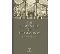 The Hidden Life In Freemasonry: 4 (MASONIC ESSAYS)