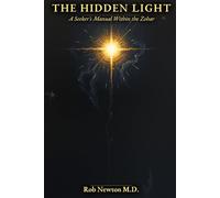 The Hidden Light: A Seeker's Manual Within the Zohar (The Primordial Light Collection)