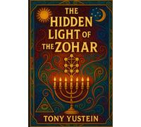 The Hidden Light of the Zohar