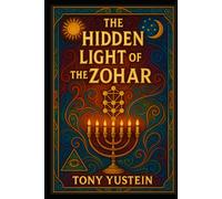 The Hidden Light of the Zohar