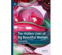 The Hidden Lives of Big Beautiful Women (Palgrave Studies in Mediating Kinship, Representation, and Difference)