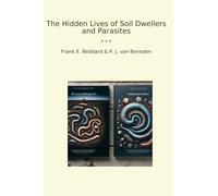 The Hidden Lives of Soil Dwellers and Parasites (Classic Books)