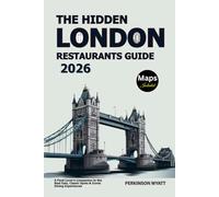 The Hidden London Restaurants Guide 2026: A Food Lover’s Companion to the Best Eats, Classic Spots & Iconic Dining Experiences