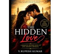 The Hidden Love: A Romantic Mystery Novel of Love, Destiny & Betrayal Author:
