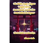 The Hidden Magic of Japan: Vengeful Spirits, Secret Rituals, and the True Power Behind the Emperor (The Forbidden Archives)