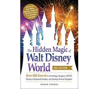 The Hidden Magic of Walt Disney World, 3rd Edition: Over 600 Secrets of the Magic Kingdom, EPCOT, Disney's Hollywood Studios, and Disney's Animal Kingdom (Disney Hidden Magic Gift Series)