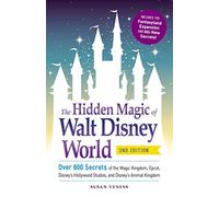 The Hidden Magic of Walt Disney World: Over 600 Secrets of the Magic Kingdom, Epcot, Disney’s Hollywood Studios, and Disney’s Animal Kingdom [Idioma Inglés]