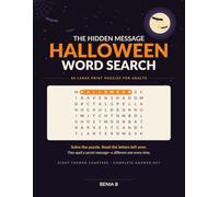 The Hidden Message Halloween Word Search: 80 Large Print Puzzles for Adults - Eight Themed Chapters, Complete Answer Key, and a Secret Message Hidden in Every Grid