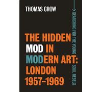 The Hidden Mod in Modern Art: London, 1957-1969 (The Paul Mellon Centre for Studies in British Art)