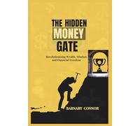 The Hidden Money Gate: Revolutionizing Wealth,Mindset and Financial Freedom