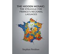 The Hidden Mosaic: The Struggle for France’s Regional Languages